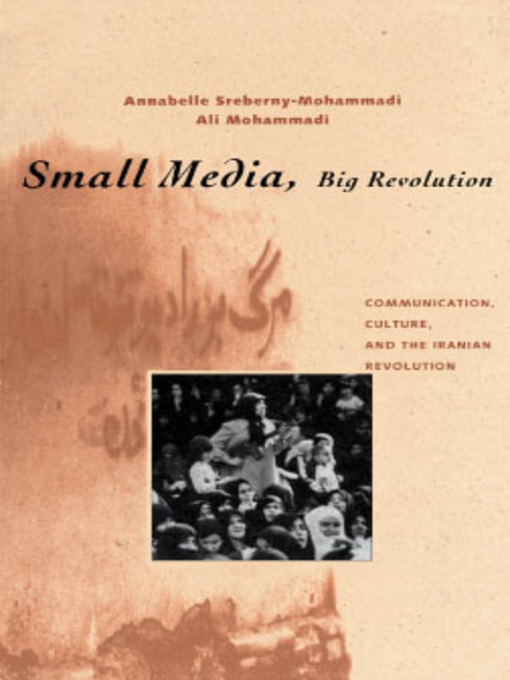 Title details for Small Media, Big Revolution by Annabelle Sreberny-Mohammadi - Available